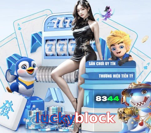 luckyblock – Nền tảng giải trí an toàn luckyblock